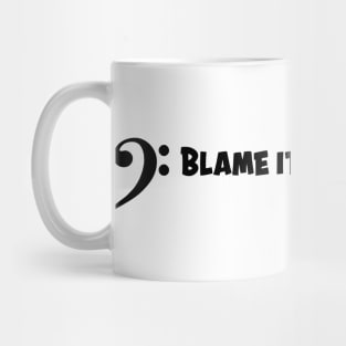 Blame it on the Bassist Mug